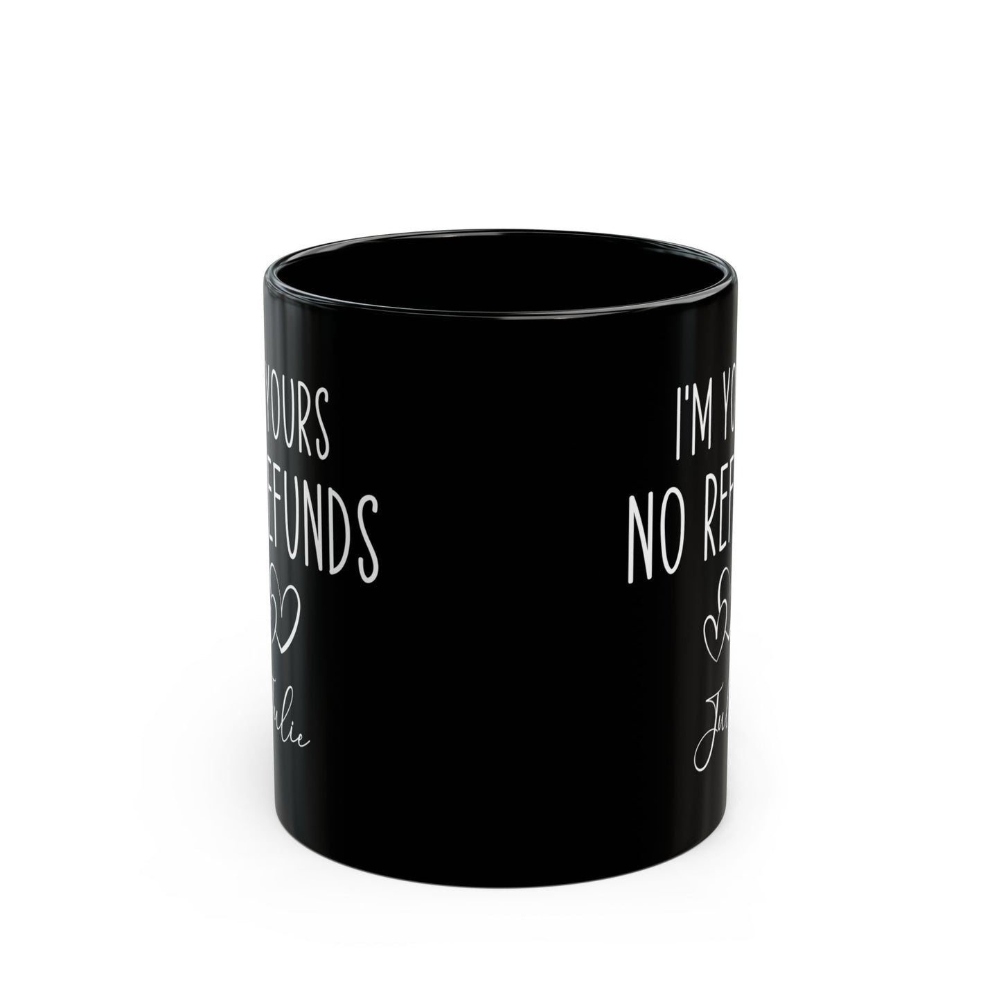 I'm Yours No Refund Julie Black Mug (11oz, 15oz)