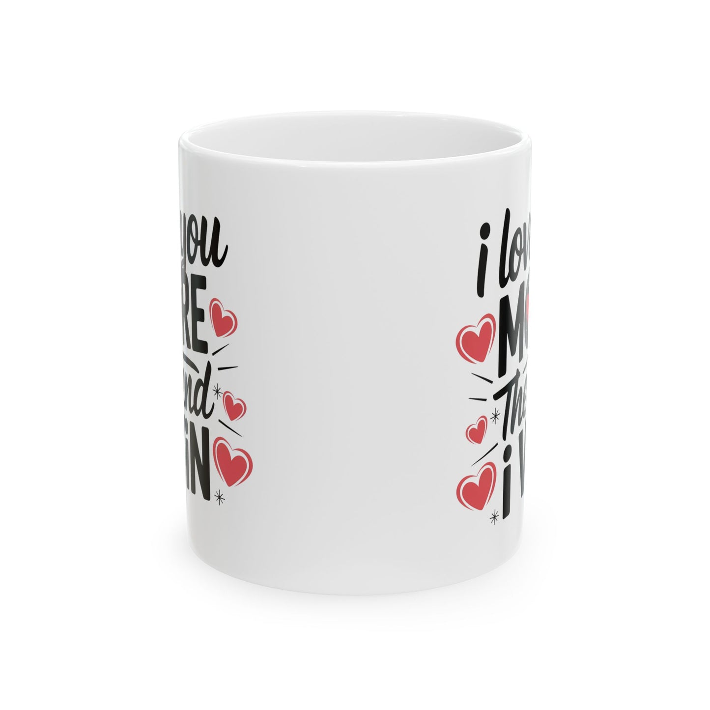 I Love You More The End I Win Mug – Bold Black Text with Hearts – Cute Romantic Gift