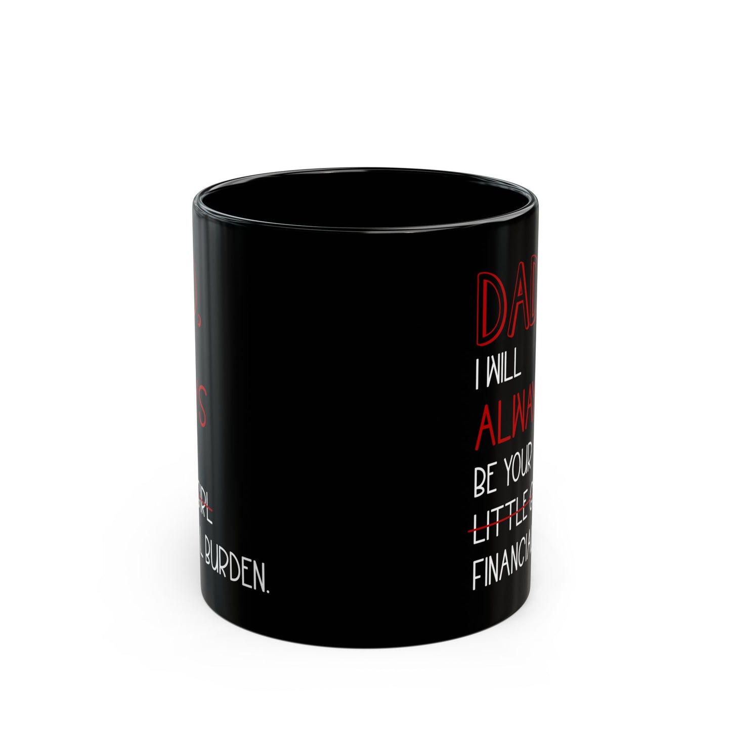 Dad, I Will Always Be Your Little Girl Financial Burden Mug – Black
