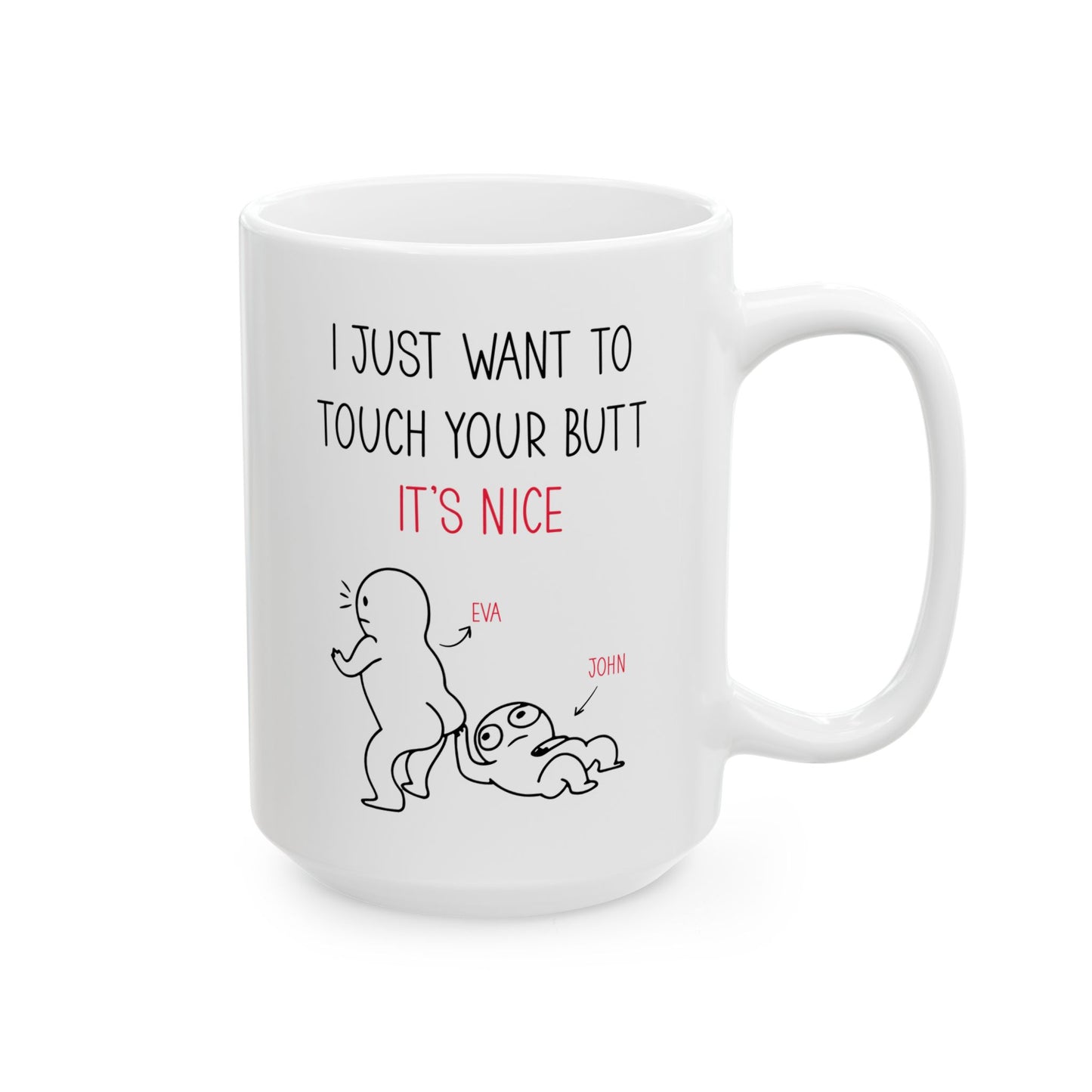 Custom I Just Want to Touch Your Butt Mug – Funny Personalized Couples Coffee Cup