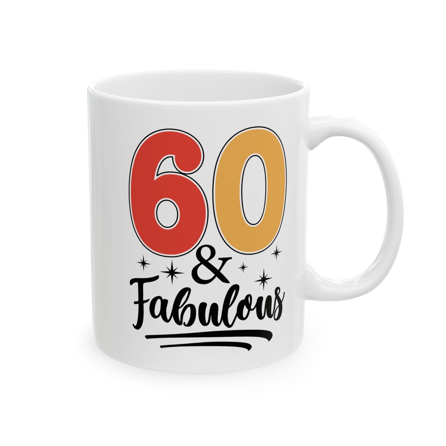 60 and Fabulous White Mug, (11oz, 15oz)