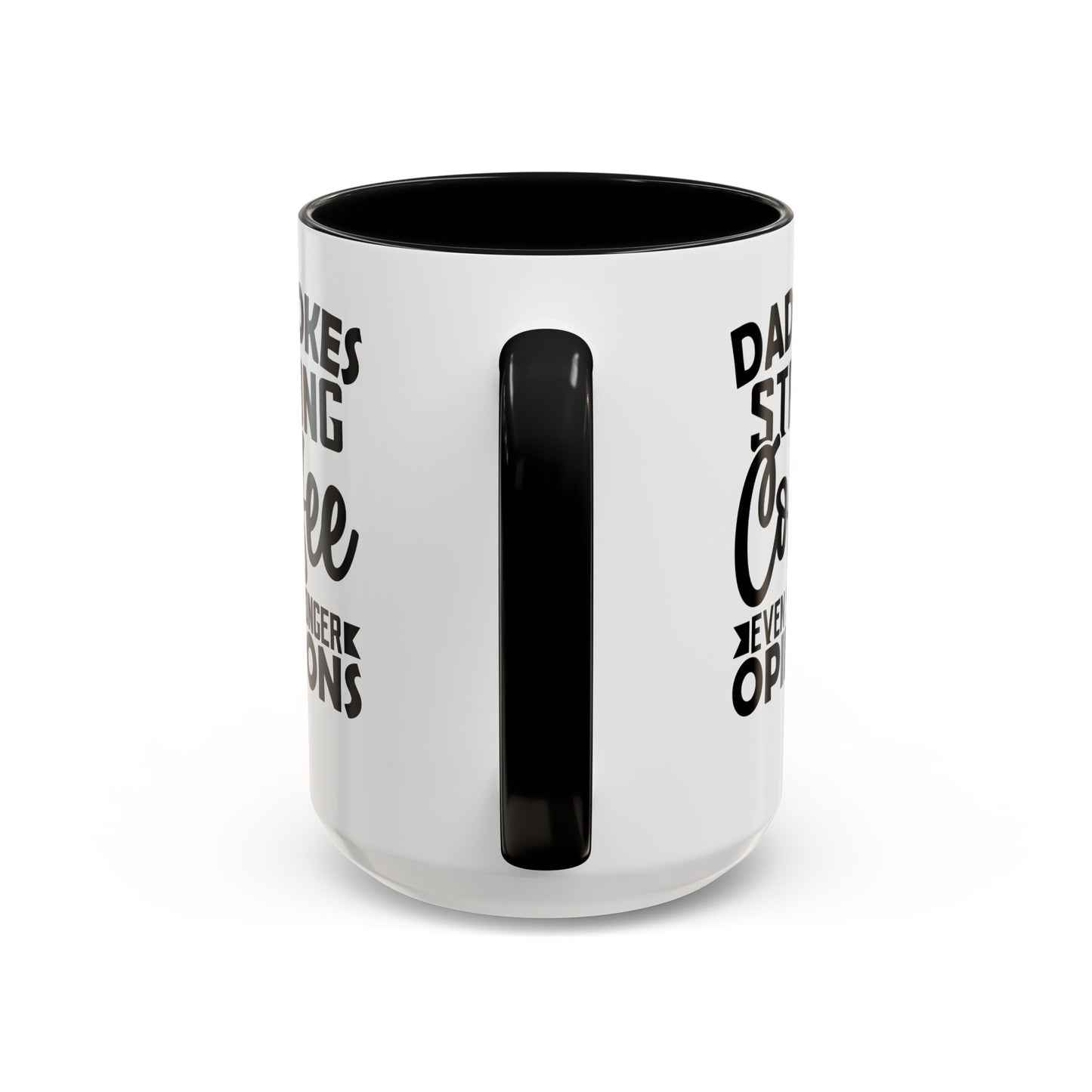 Dad Jokes Strong Coffee Even Stronger Opinions Coffee Mug (11, 15oz)