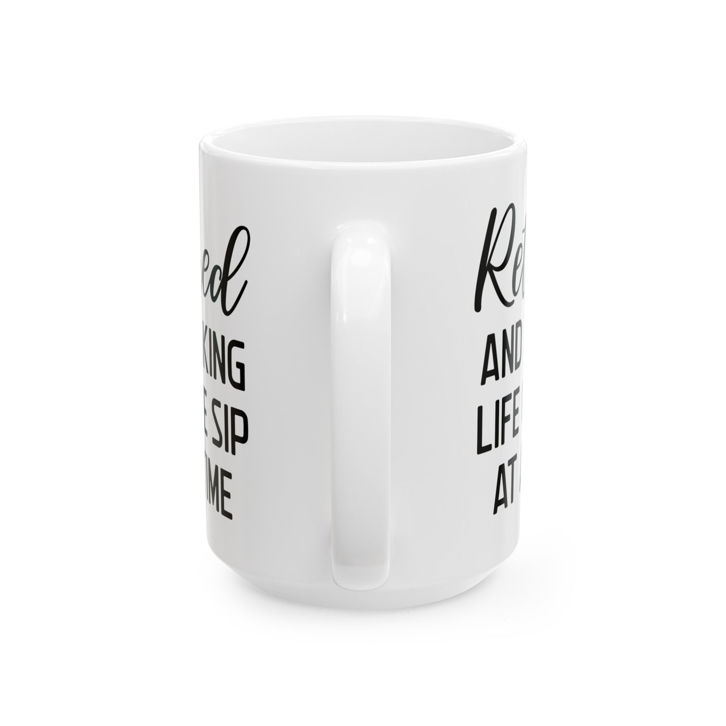 White Retirement Mug – Retired and Taking Life One Sip at a Time