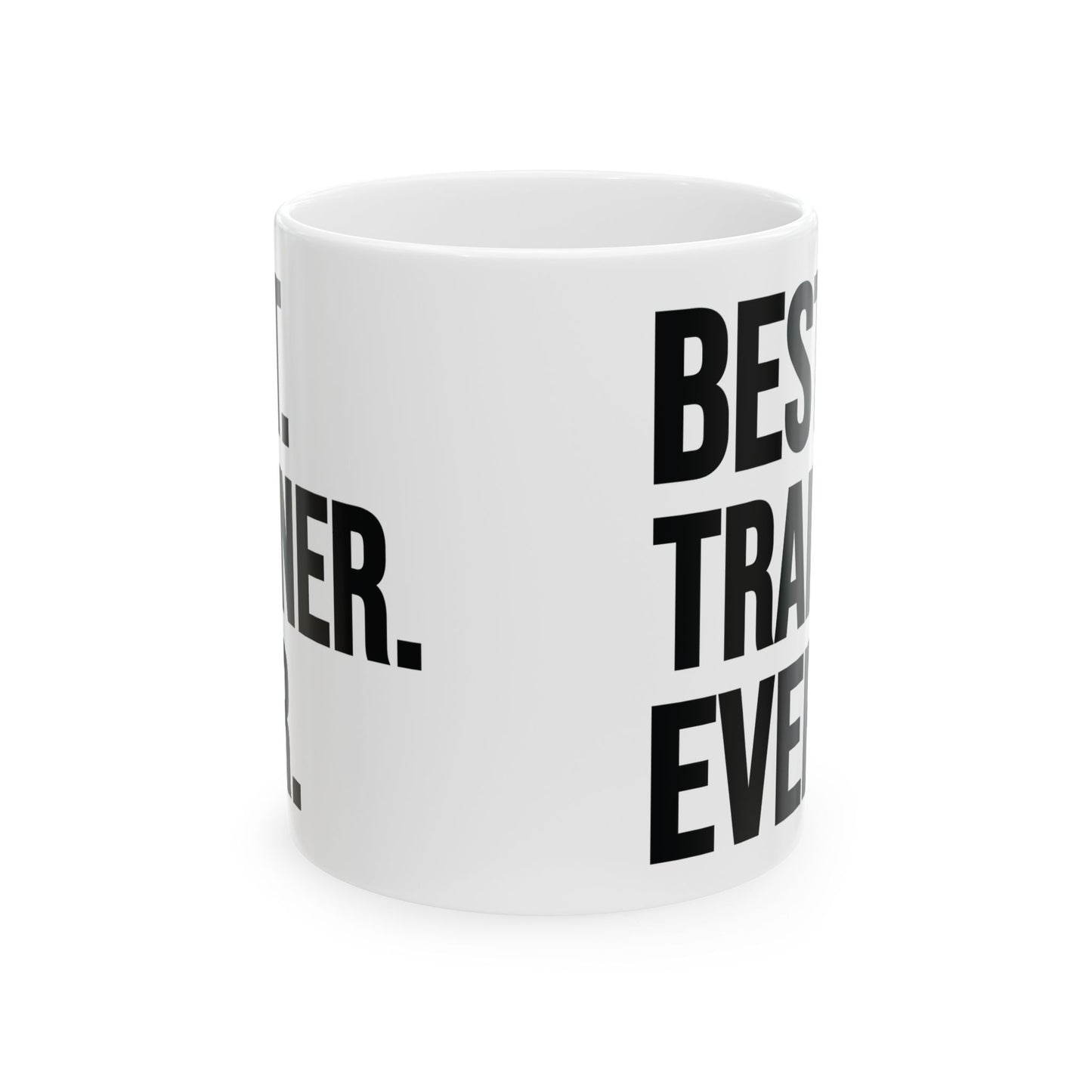 Best Trainer Ever White Mug, (11oz, 15oz)
