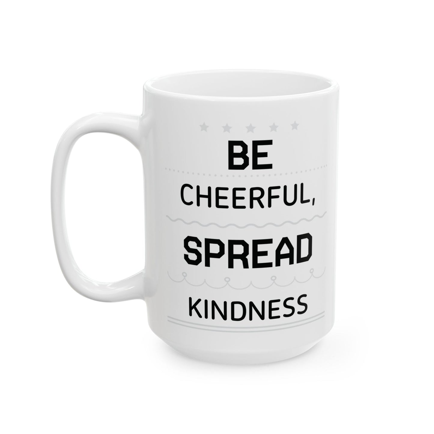 Be Cheerful Spread Kindness White Mug, (11oz, 15oz)