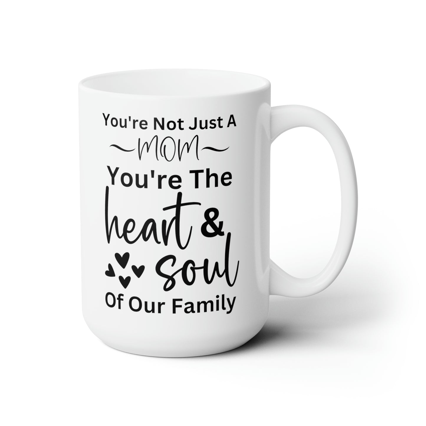 Mom Mug – You're the Heart & Soul of Our Family