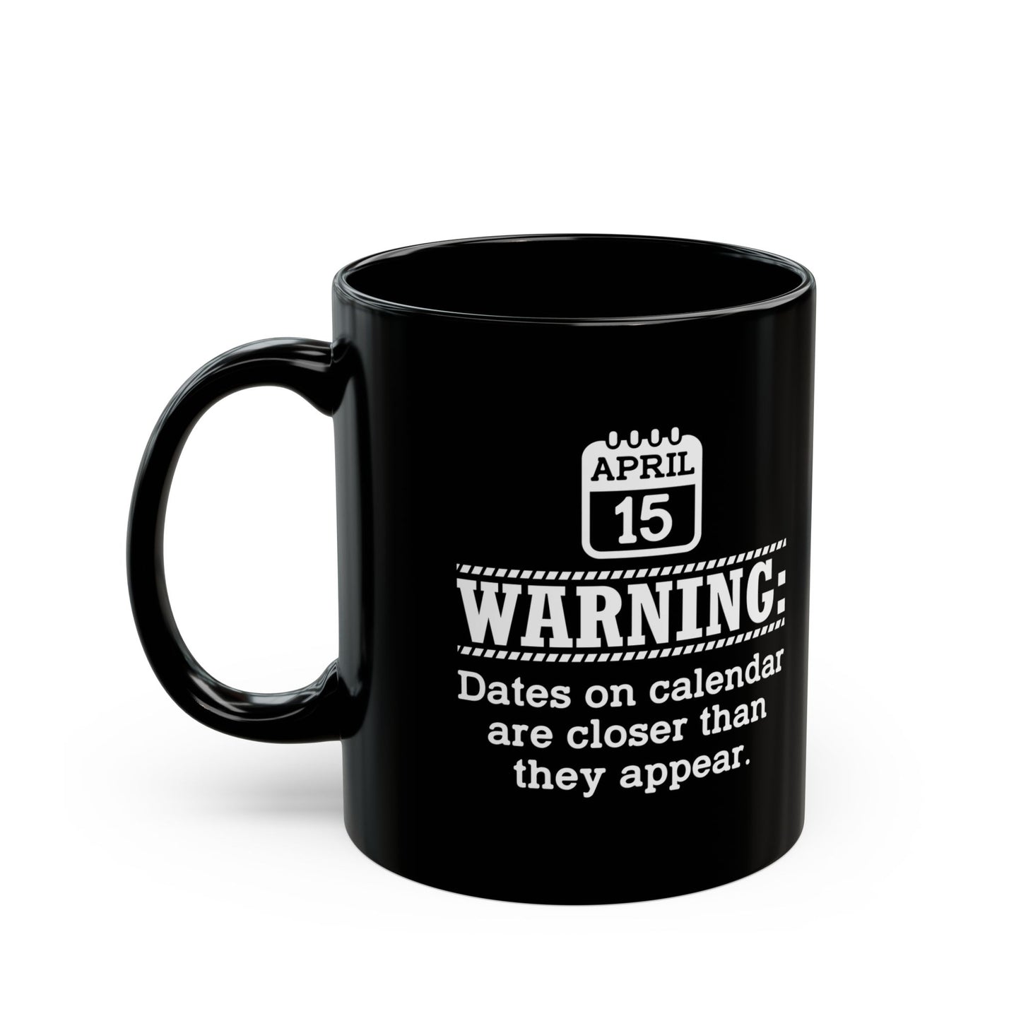Funny Tax Day Mug – April 15 Calendar Warning Gift for Accountants