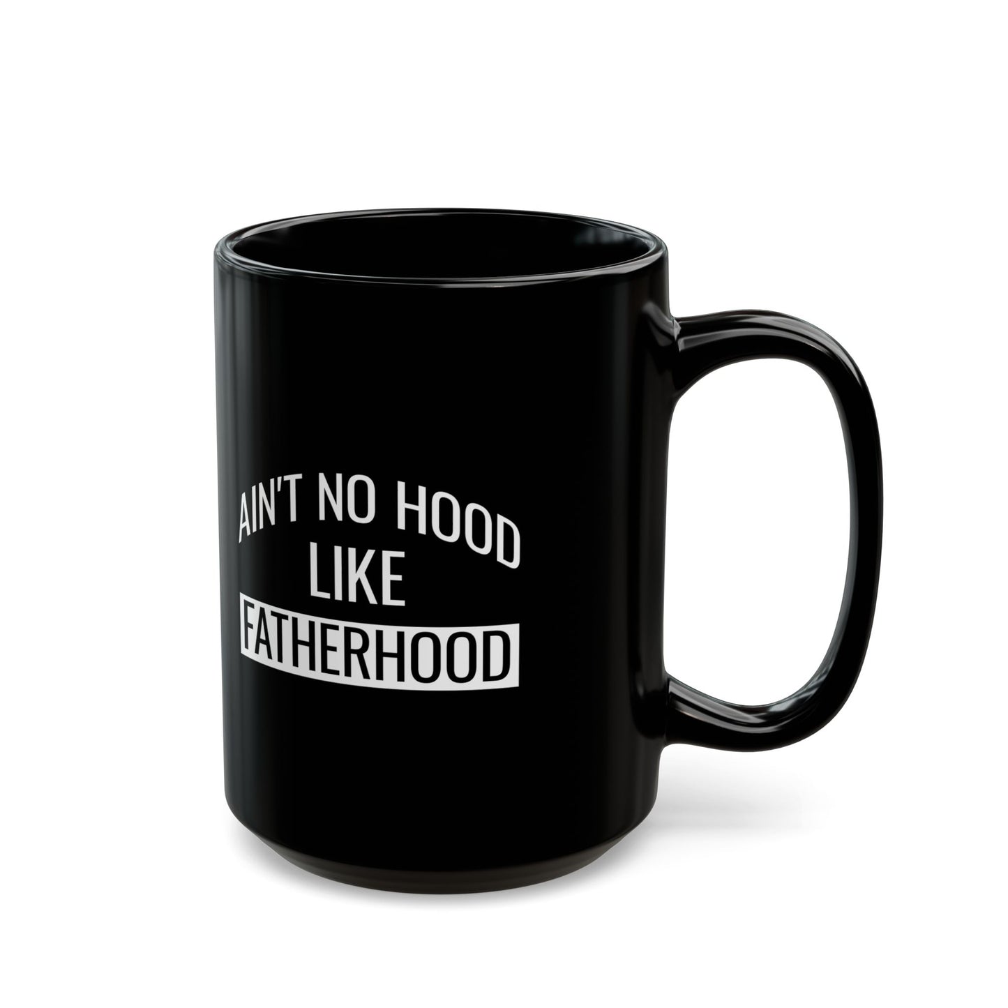 Gift from Son or Daughter – Ain't No Hood Like Fatherhood Mug