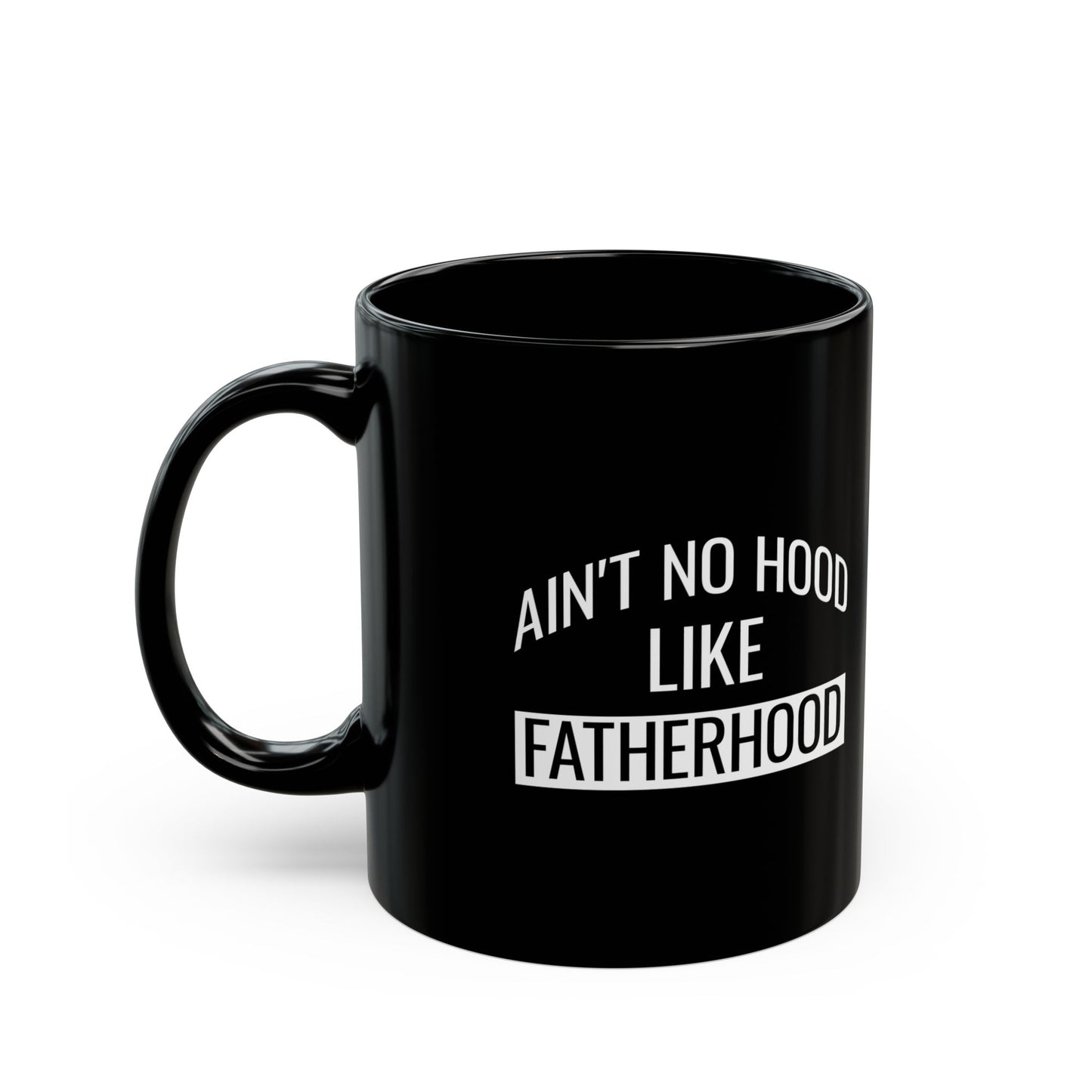 Gift from Son or Daughter – Ain't No Hood Like Fatherhood Mug
