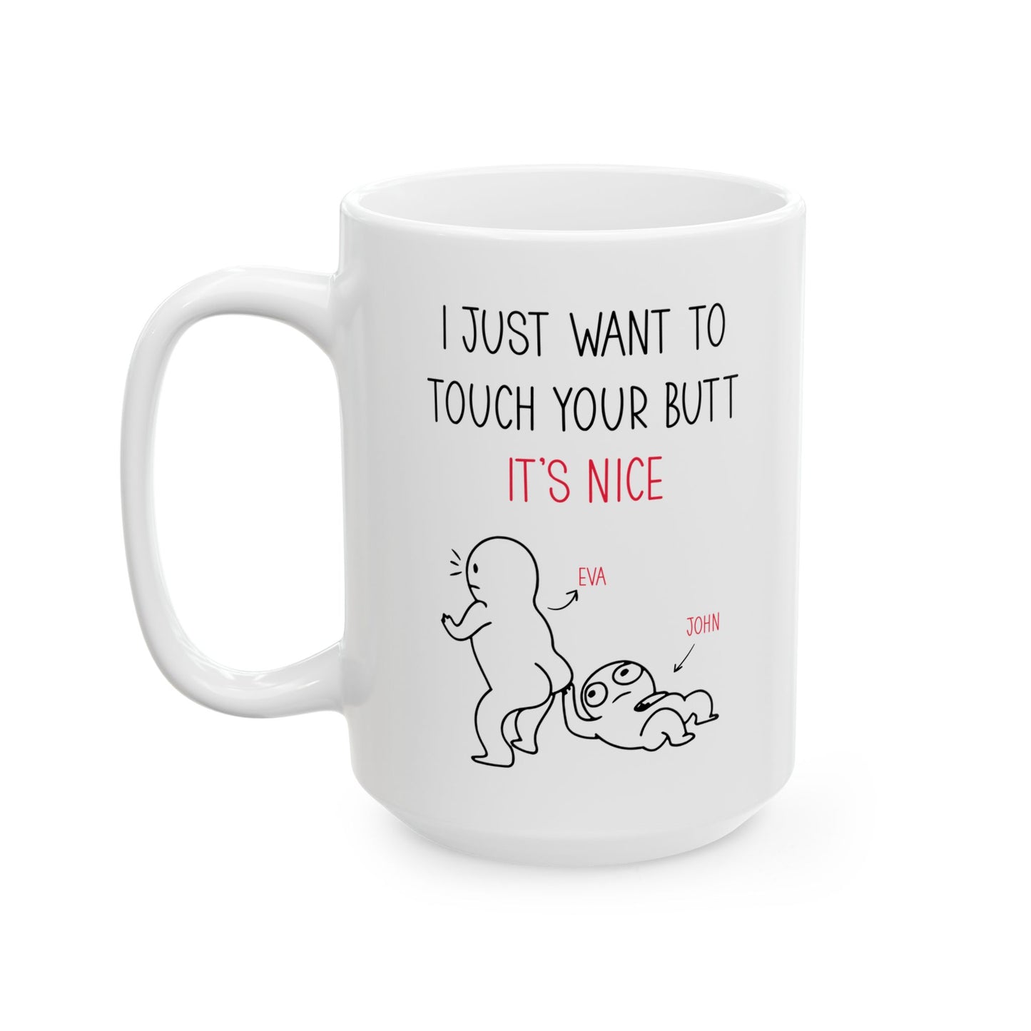 Custom I Just Want to Touch Your Butt Mug – Funny Personalized Couples Coffee Cup