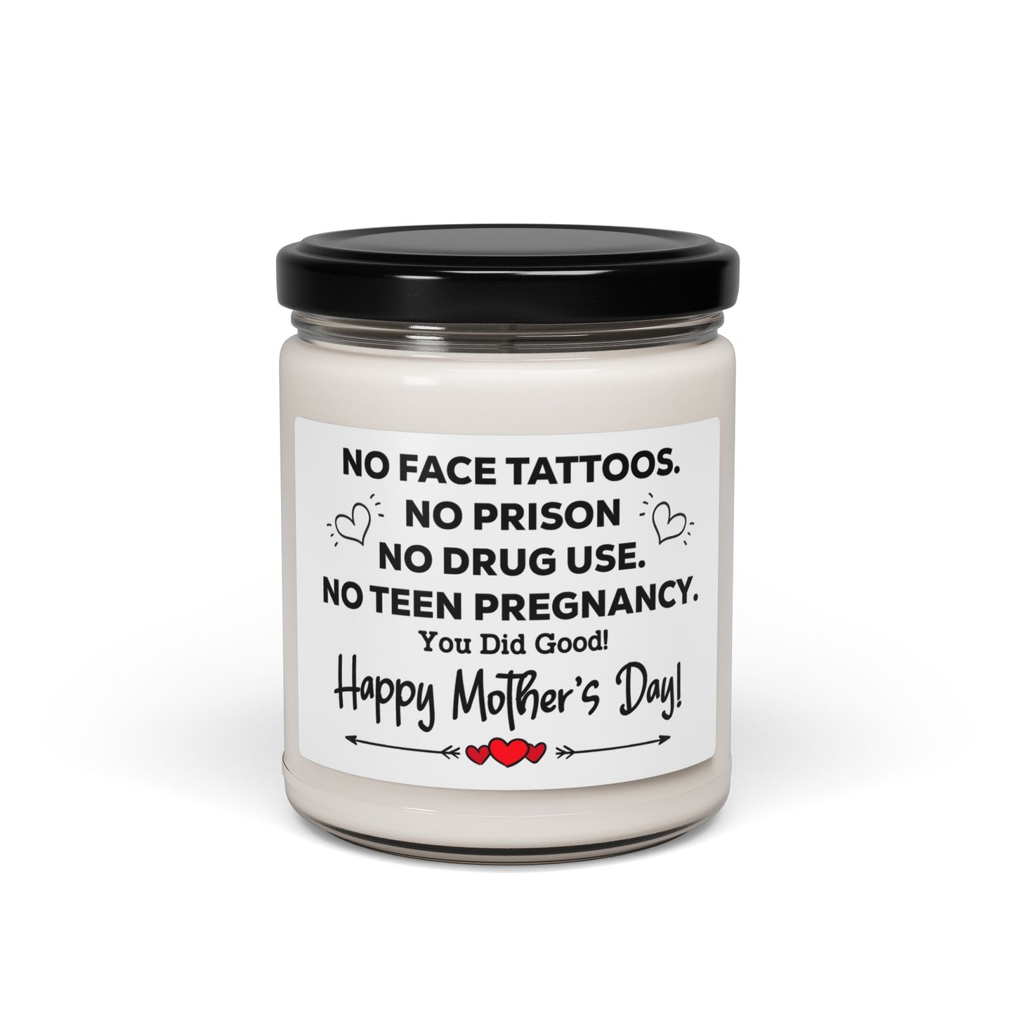 Soy Candle Funny Mother's Day Candle – No Face Tattoos, No Prison, No Teen Pregnancy, You Did Good! Unique Gift for Mom from Daughter or Son