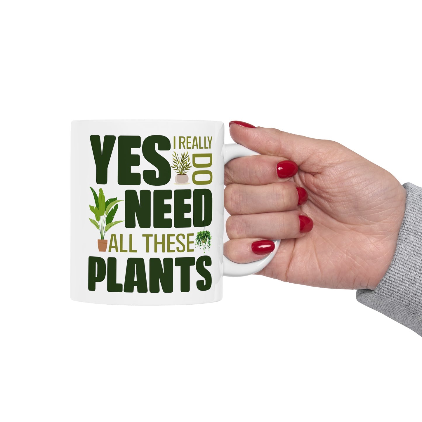 Yes I Really Do Need All These Plants Mug – Bold Green Text with Plant Graphics