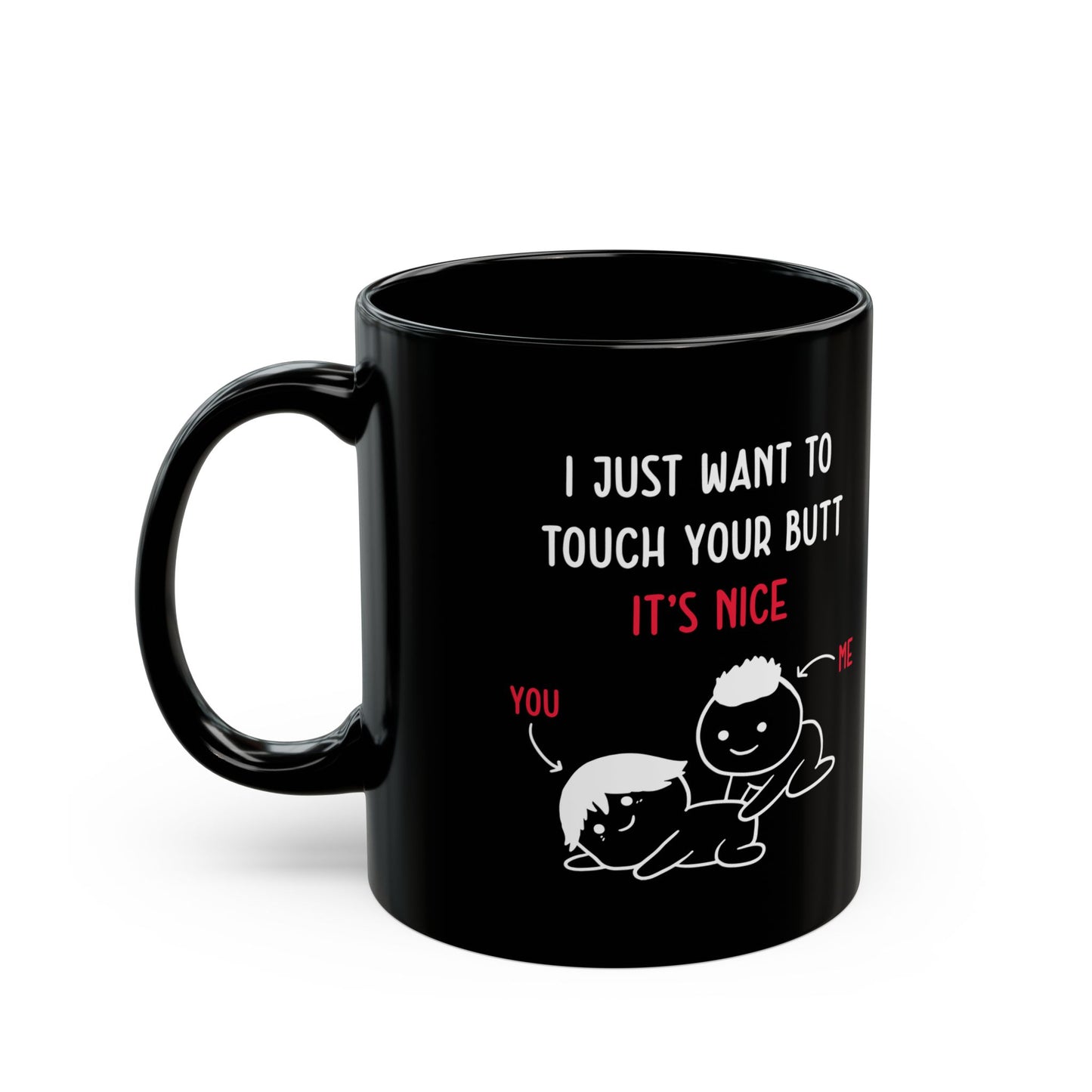 Funny I Just Want to Touch Your Butt Mug – Black Romantic Coffee Cup Cute Gift for Girlfriend or Boyfriend