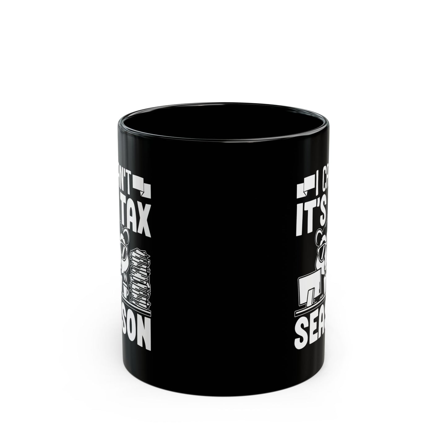 Black Tax Season Mug – I Can't It's Tax Season Funny Critter Cup