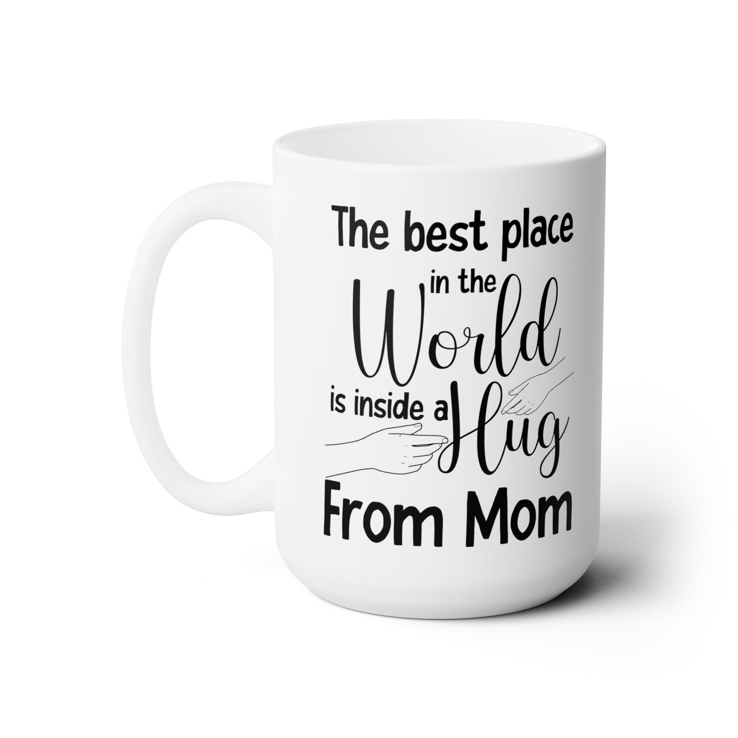 The Best Place in the World is Inside a Hug from Mom β Heartwarming Mug for Mom
