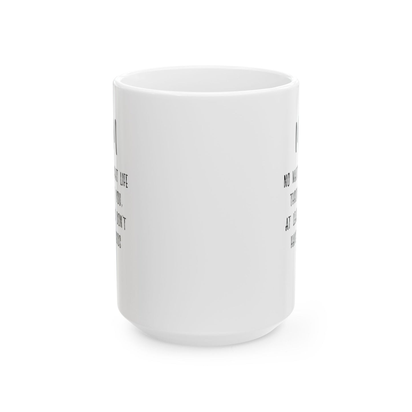 Witty Mother’s Day Gift – You Don’t Have Ugly Kids White Mug