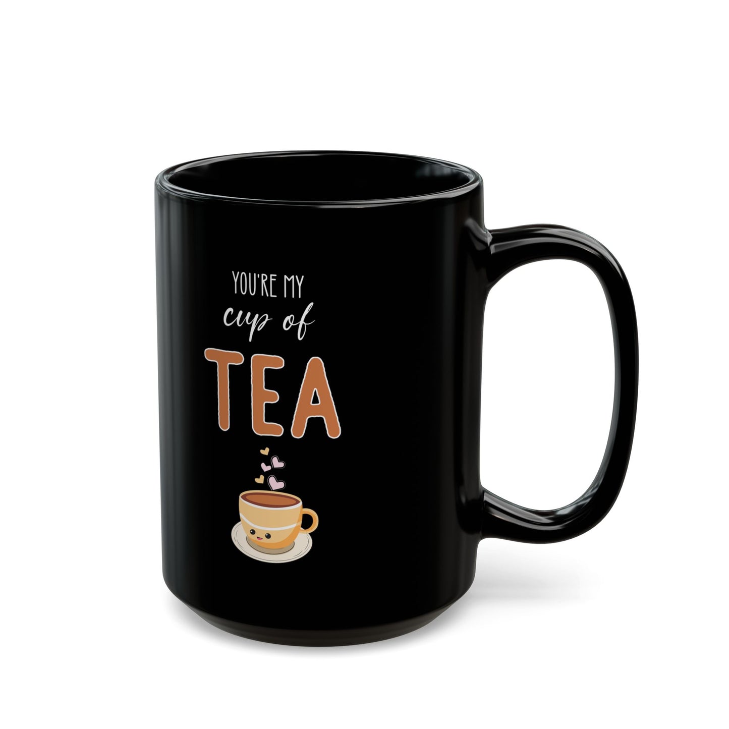 You're My Cup of Tea Black Mug – Cute Tea Pun Gift for Her or Him