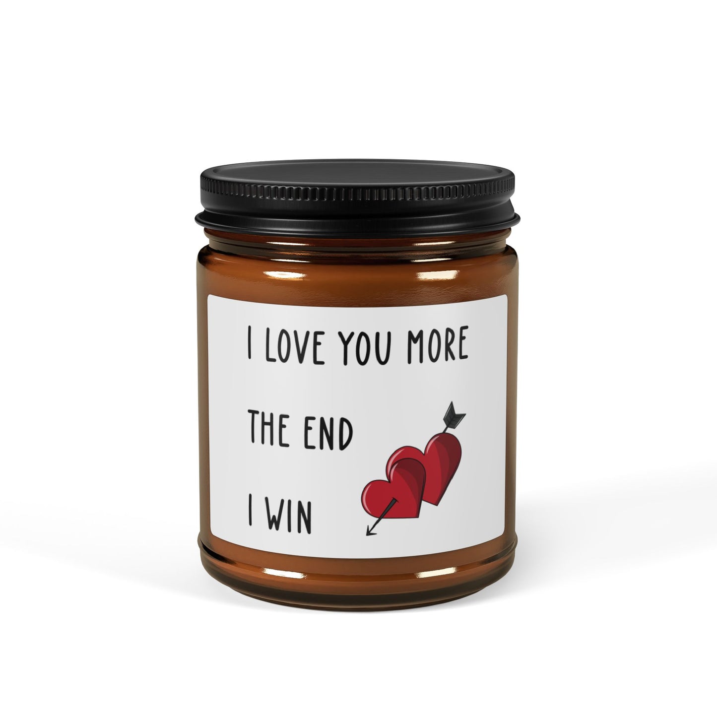 I Love You More Candle – The End I Win – Funny Romantic Gift with Hearts Amber Jar Candle for Him or Her