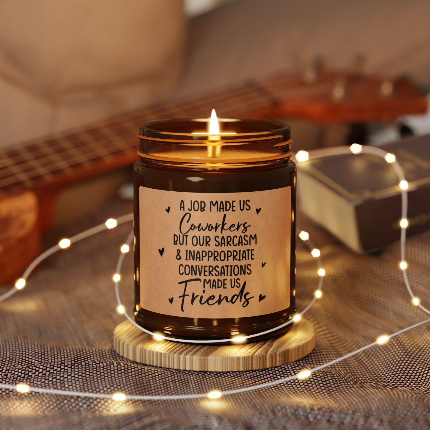 A-Job-Made-Us-Coworkers-But-Our-Sarcasm-&-inappropriate-Conversations-made-us-Friends Candle