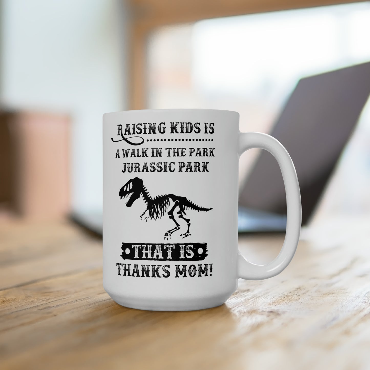 Raising Kids is a Walk in the Park Jurassic Park Thanks Mom! Mug