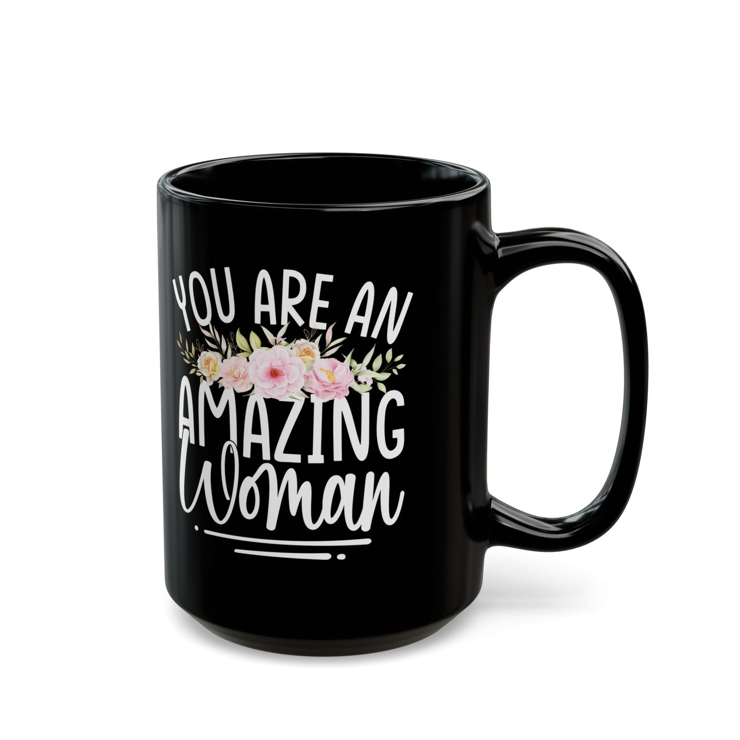 You Are An Amazing Woman Black Mug (11oz, 15oz)