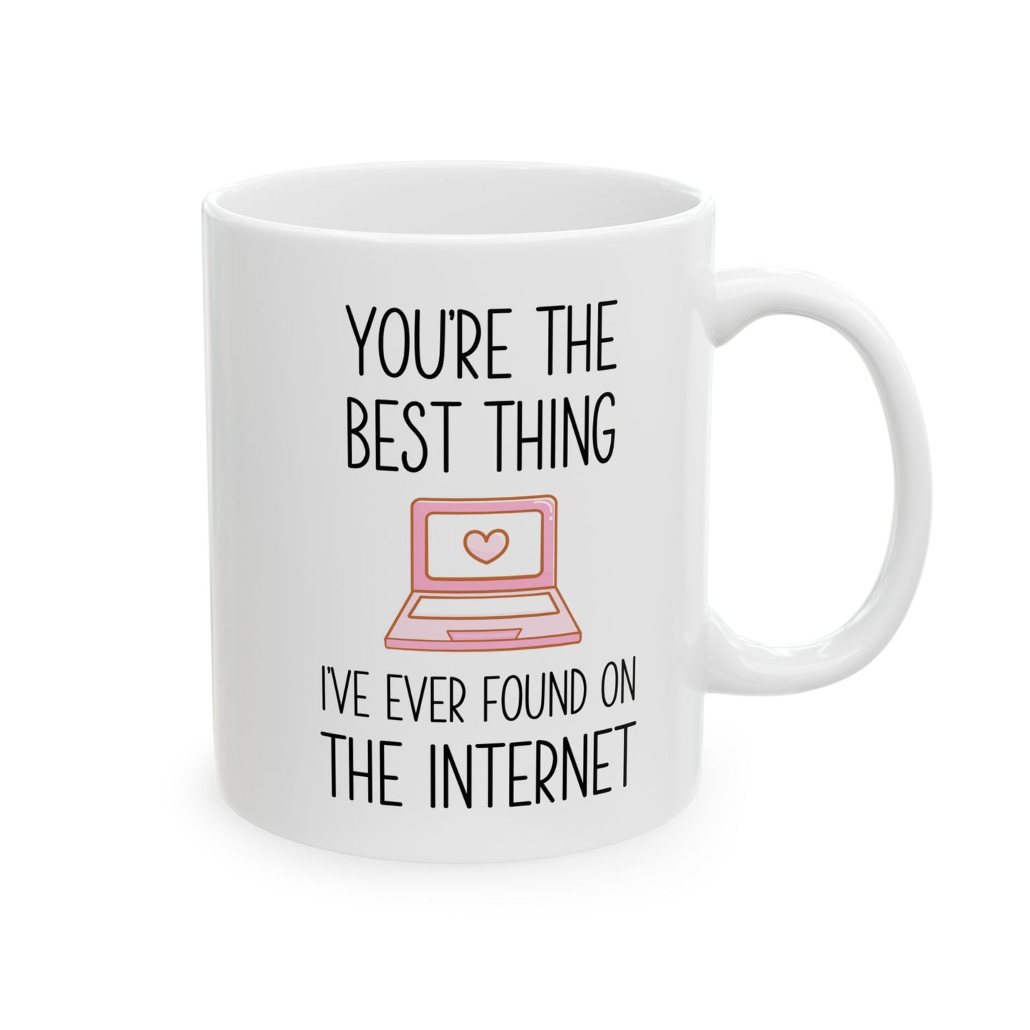 You're the Best Thing I’ve Ever Found on the Internet Mug – Funny Romantic Coffee Mug