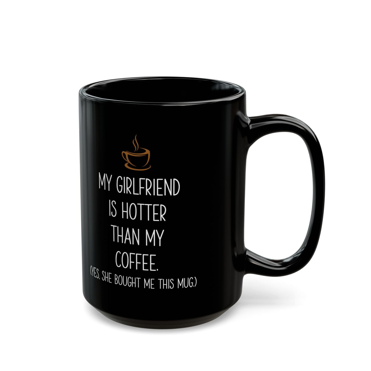My Girlfriend Is Hotter Than My Coffee Black Mug – Funny Gift from Girlfriend Cute Romantic Coffee Cup for Boyfriend or Partner