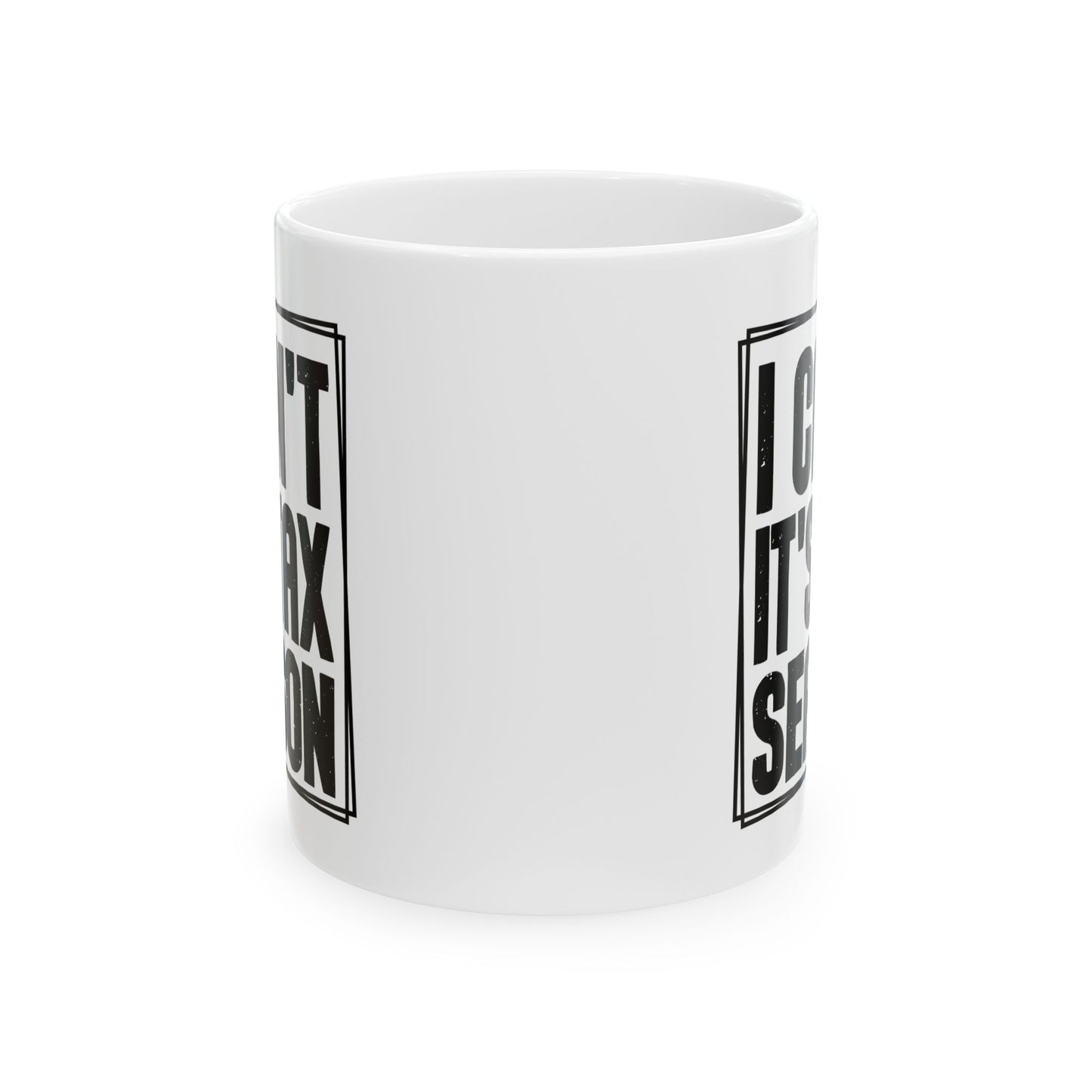 I Can't It's Tax Season Mug – Funny Gift for Accountants