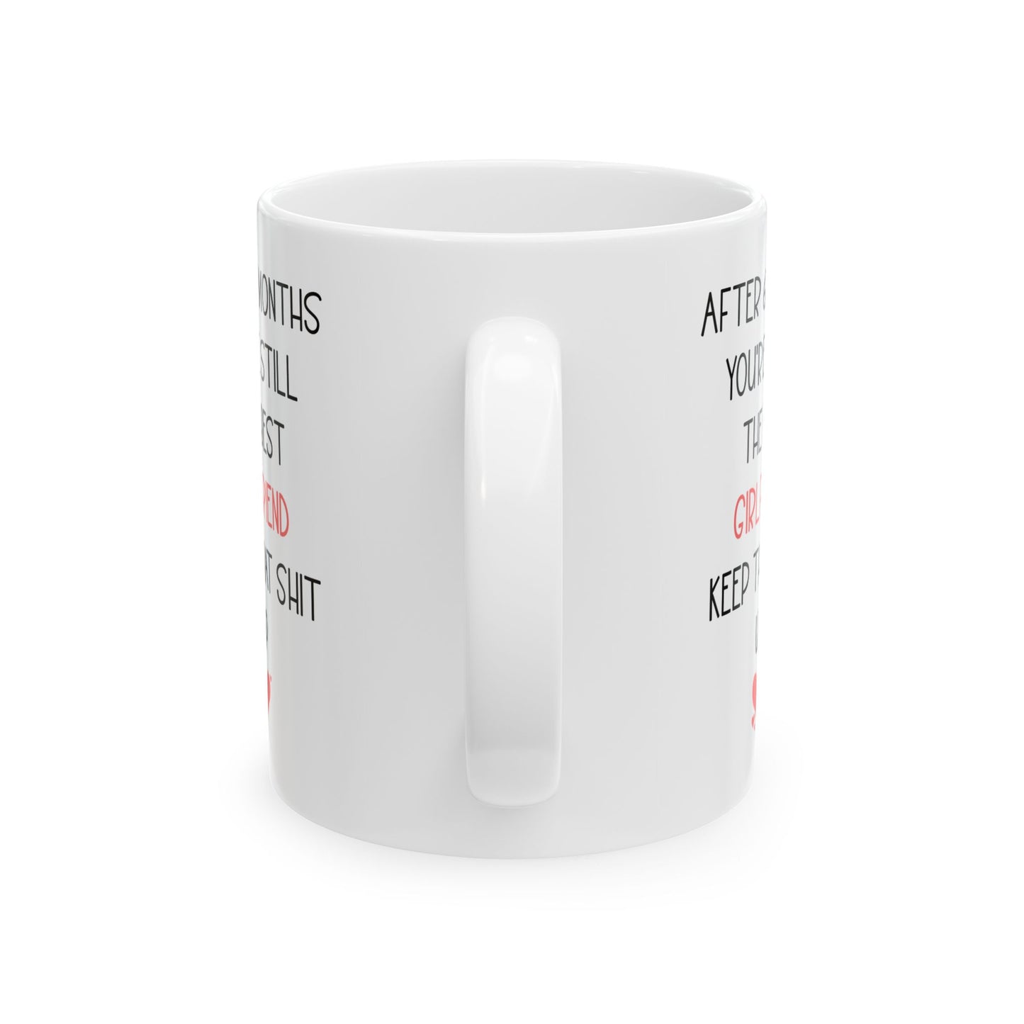 Funny 6 Month Anniversary Mug for Girlfriend – You're Still the Best Cute and Sarcastic Relationship Gift