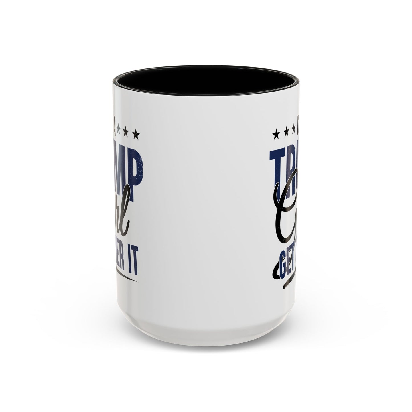 Funny Trump Girl Mug – I'm a Trump Girl Get Over It – Conservative Patriotic Gift for Women