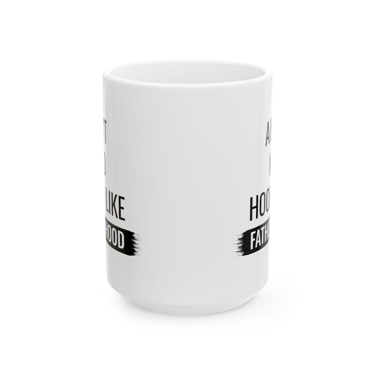 Gift for Dad from Kids – Ain’t No Hood Like Fatherhood Mug