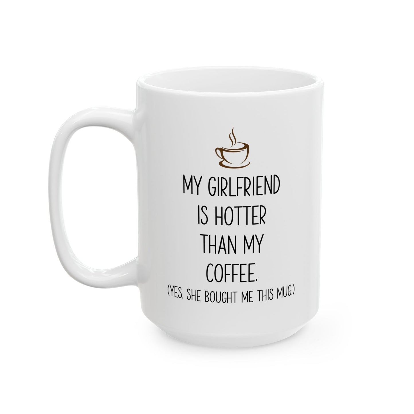 My Girlfriend Is Hotter Than My Coffee Mug – Funny Gift from Girlfriend