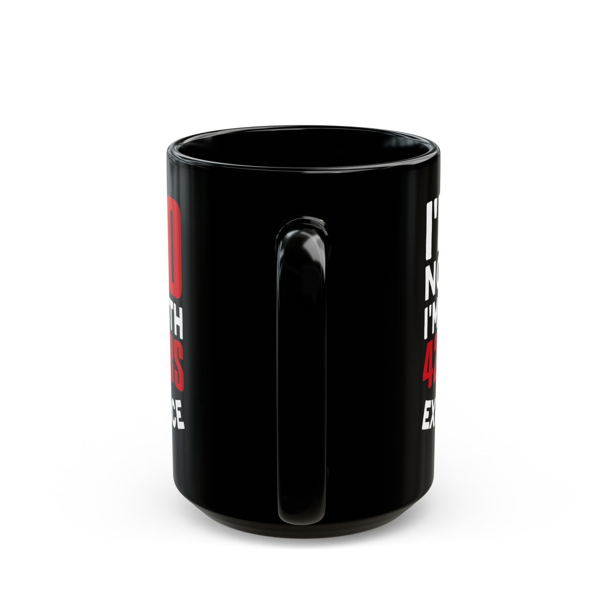 I_m Not 60 I_m 18 with 42 years Experience Black Mug (11oz, 15oz)