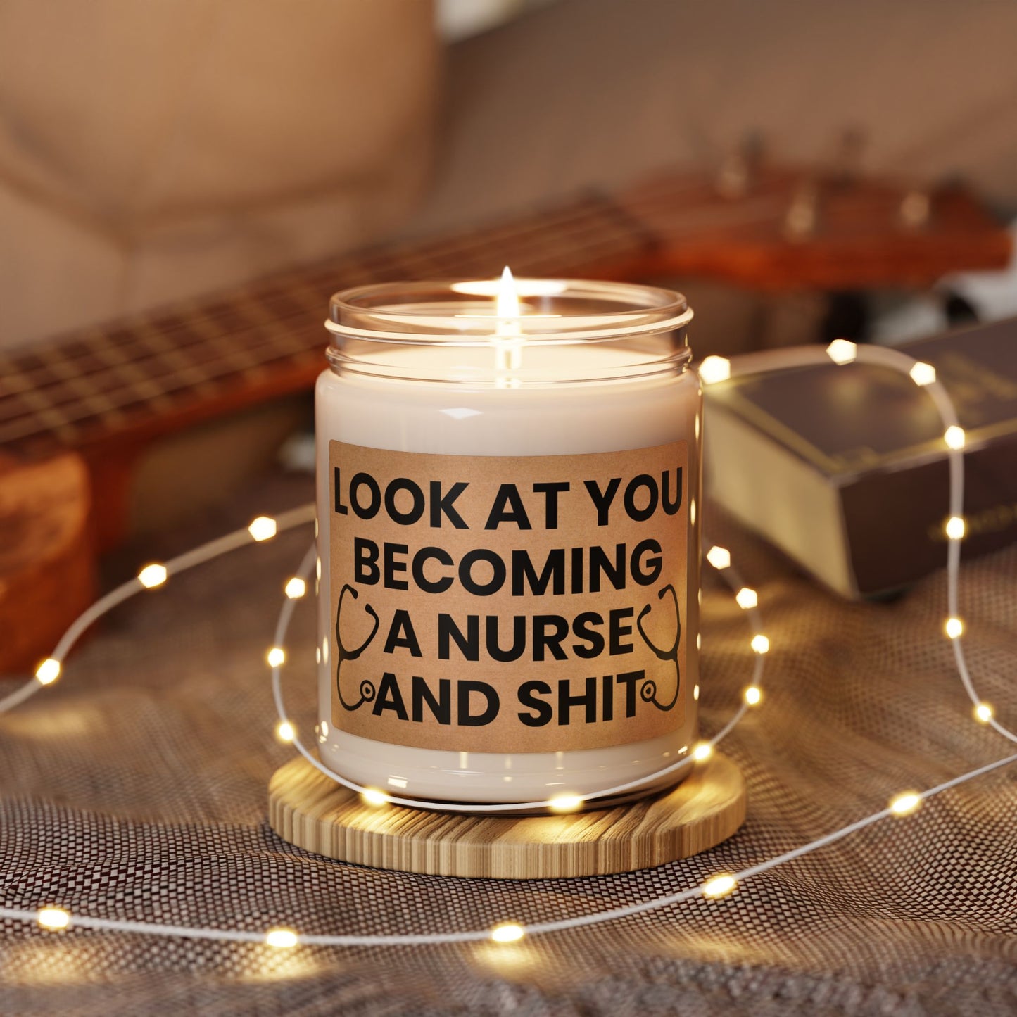 Funny Nurse Candle – Look At You Becoming a Nurse – Graduation Gift