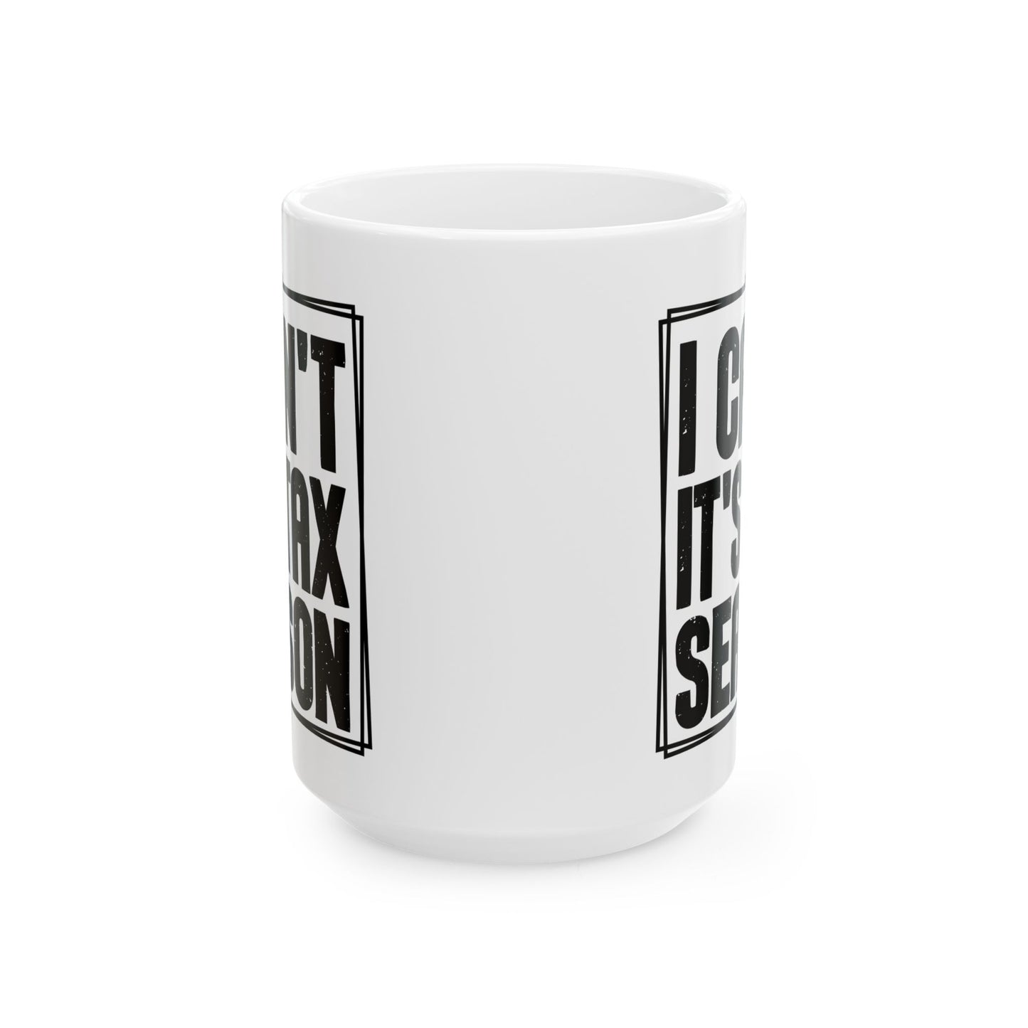 I Can't It's Tax Season Mug – Funny Gift for Accountants