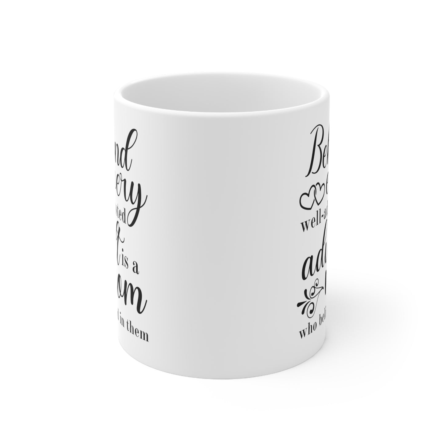 Behind Every Well-Adjusted Adult is a Mom – Inspirational Coffee Mug
