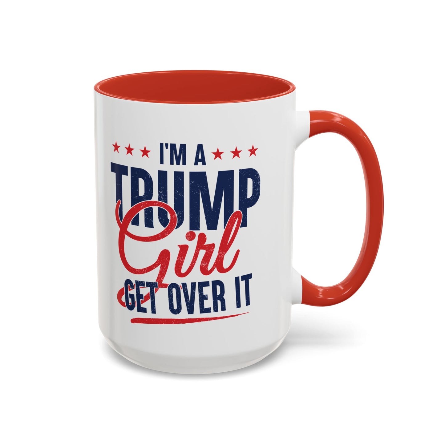 I'm A Trump Girl Get Over It Mug – Patriotic Republican Coffee Cup – Conservative Gift for Women, Trump Merchandise