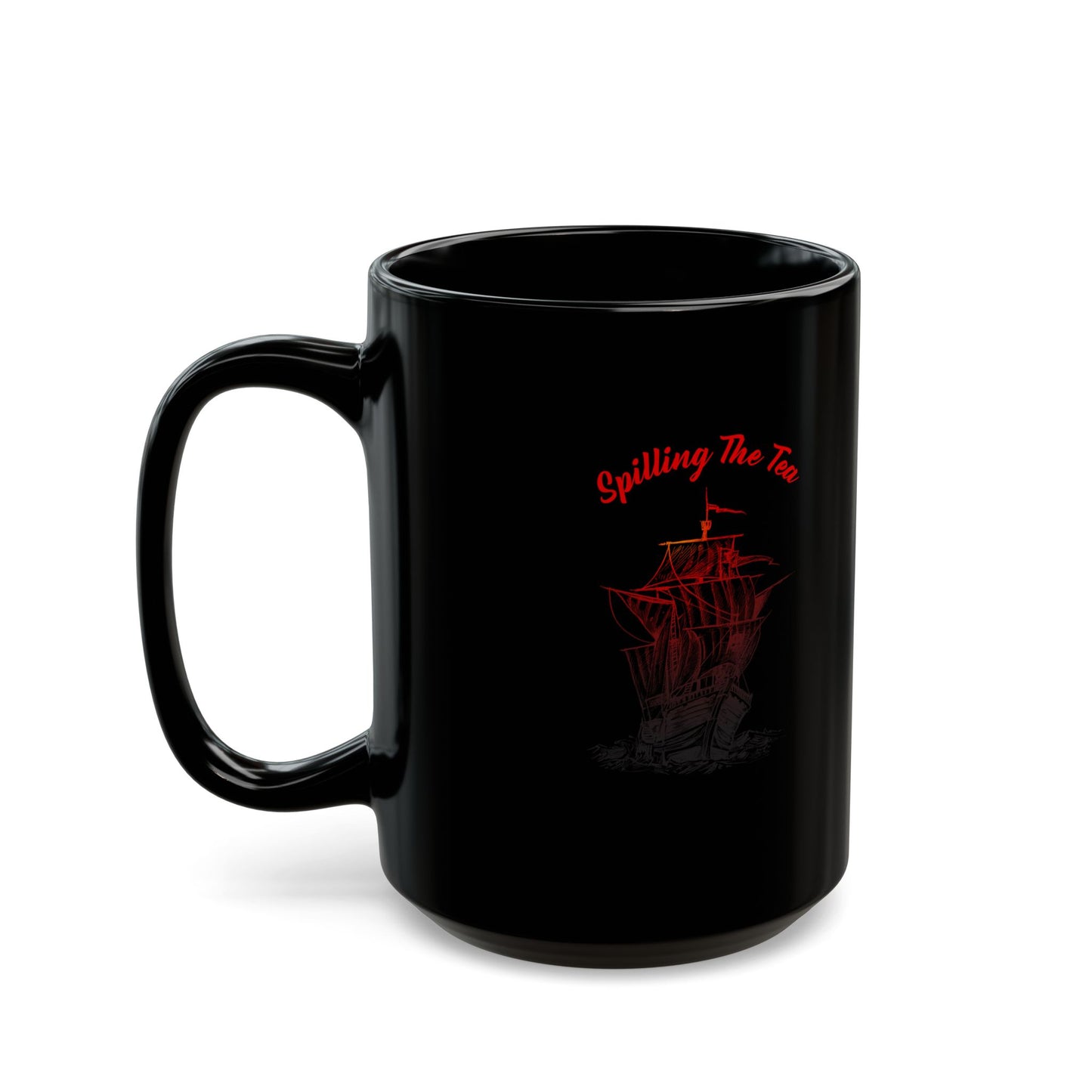 Spilling The Tea Since 1773 Mug – Funny Patriotic Black Ship Coffee Cup