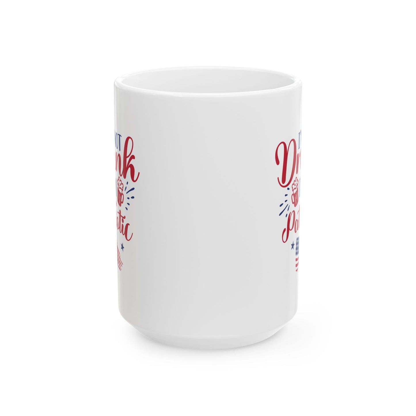I'm Not Drunk I'm Patriotic Mug – Funny 4th of July Coffee Cup Gift