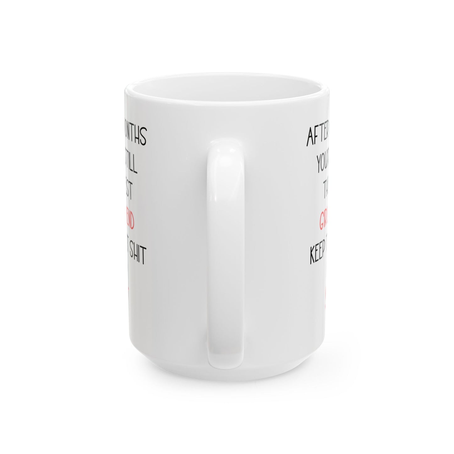 Funny 6 Month Anniversary Mug for Girlfriend – You're Still the Best Cute and Sarcastic Relationship Gift