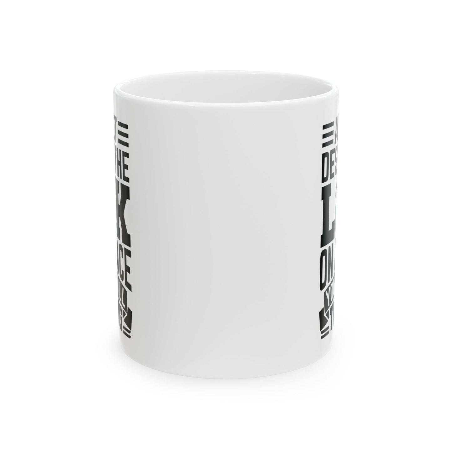 And Yet Despite The Look On My Face You Are Still Talking WHite Mug, (11oz, 15oz)