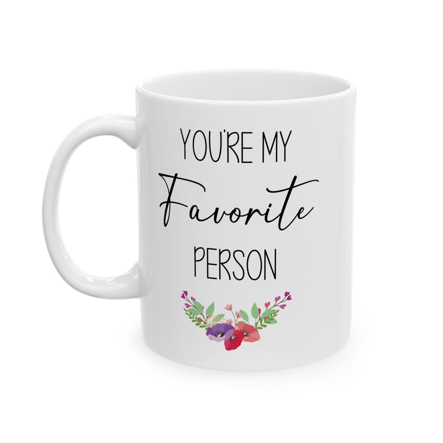 You're My Favorite Person Mug – Floral Cute Gift for Friend, Partner, or Loved One