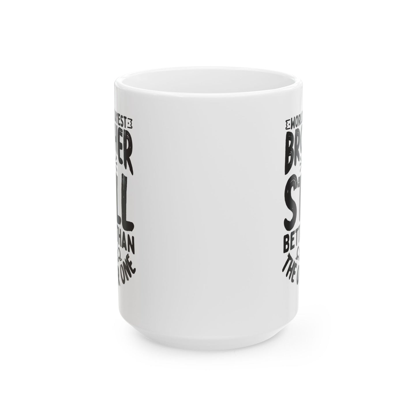 World s Okayest Brother But Still Better Than the Other One White Mug, (11oz, 15oz)