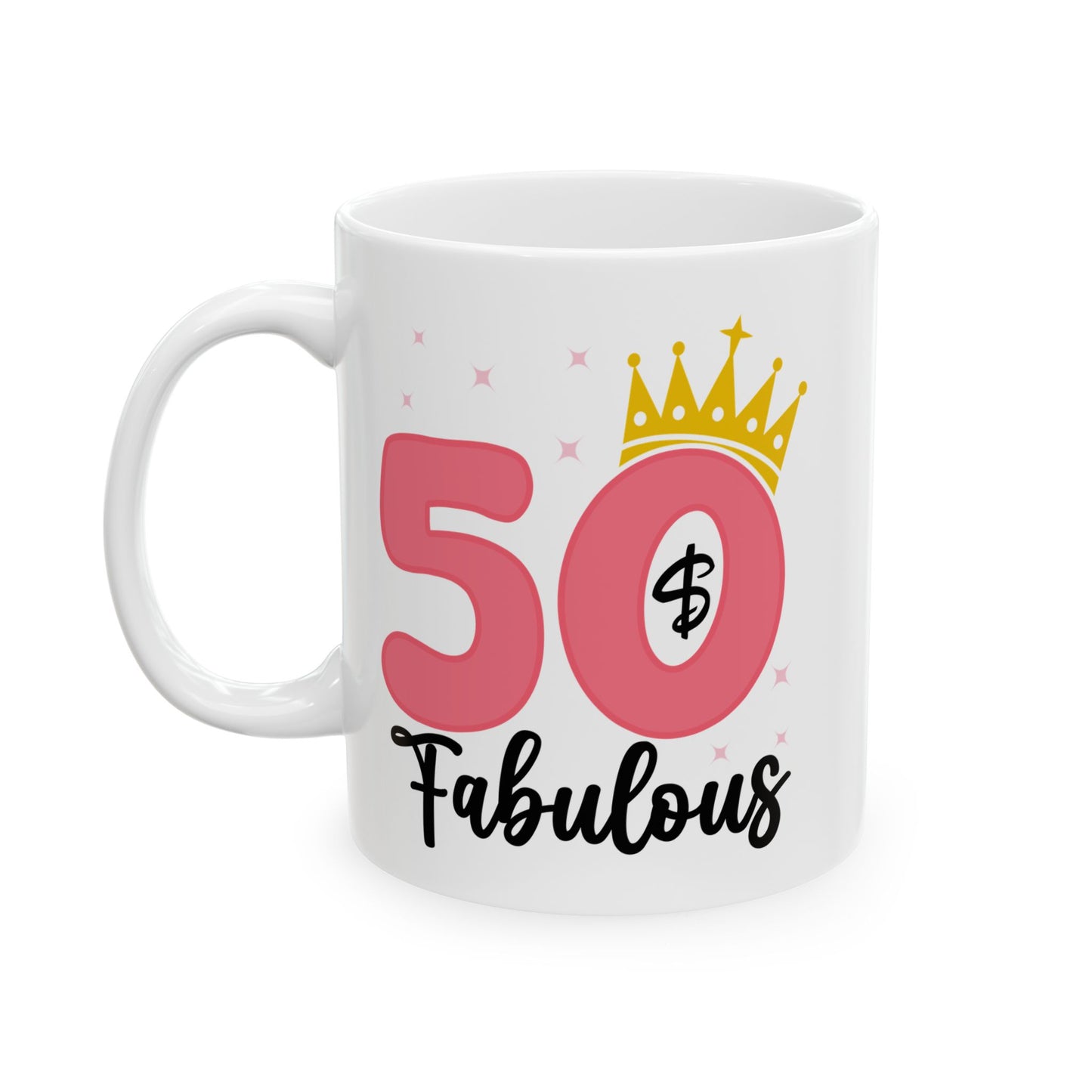50 and Fabulous White Mug, (11oz, 15oz)