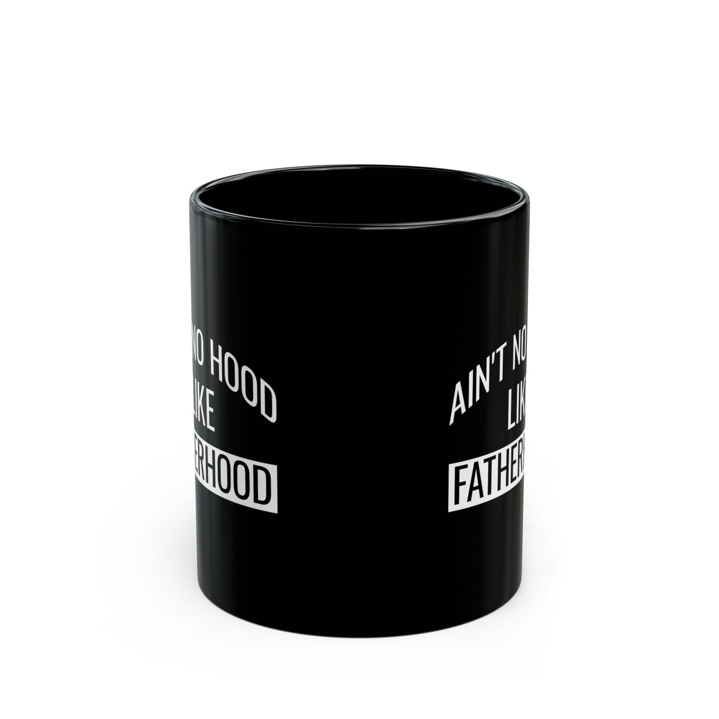 Gift from Son or Daughter – Ain't No Hood Like Fatherhood Mug
