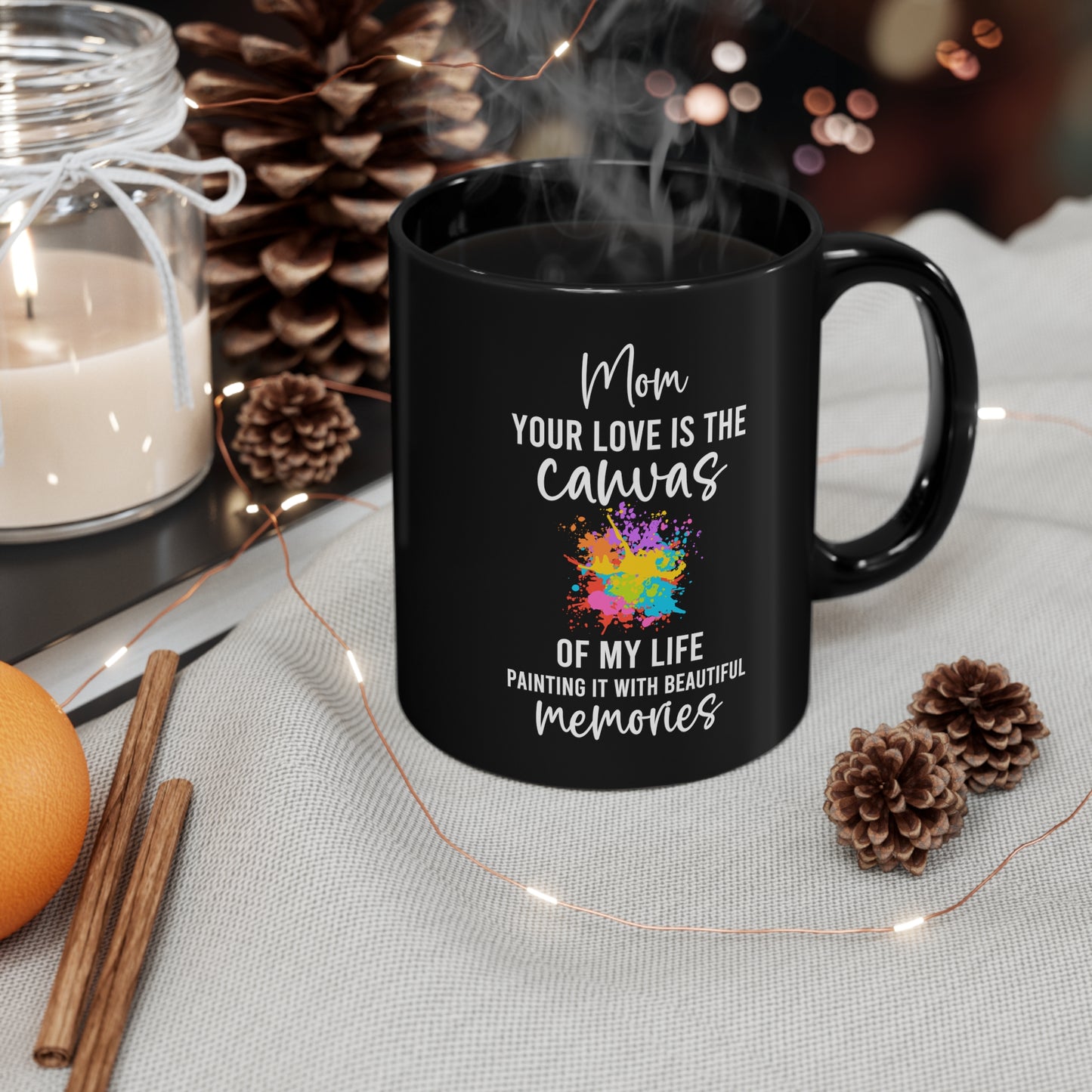 Mom, Your Love is the Canvas of My Life – Black Ceramic Mug
