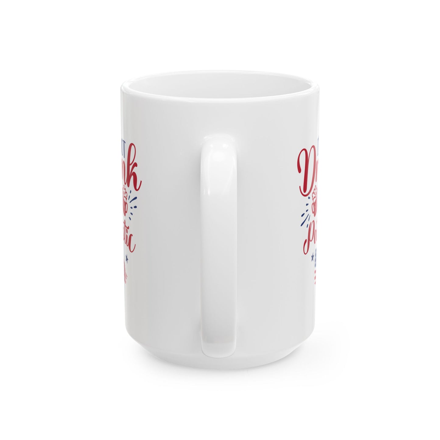 I'm Not Drunk I'm Patriotic Mug – Funny 4th of July Coffee Cup Gift