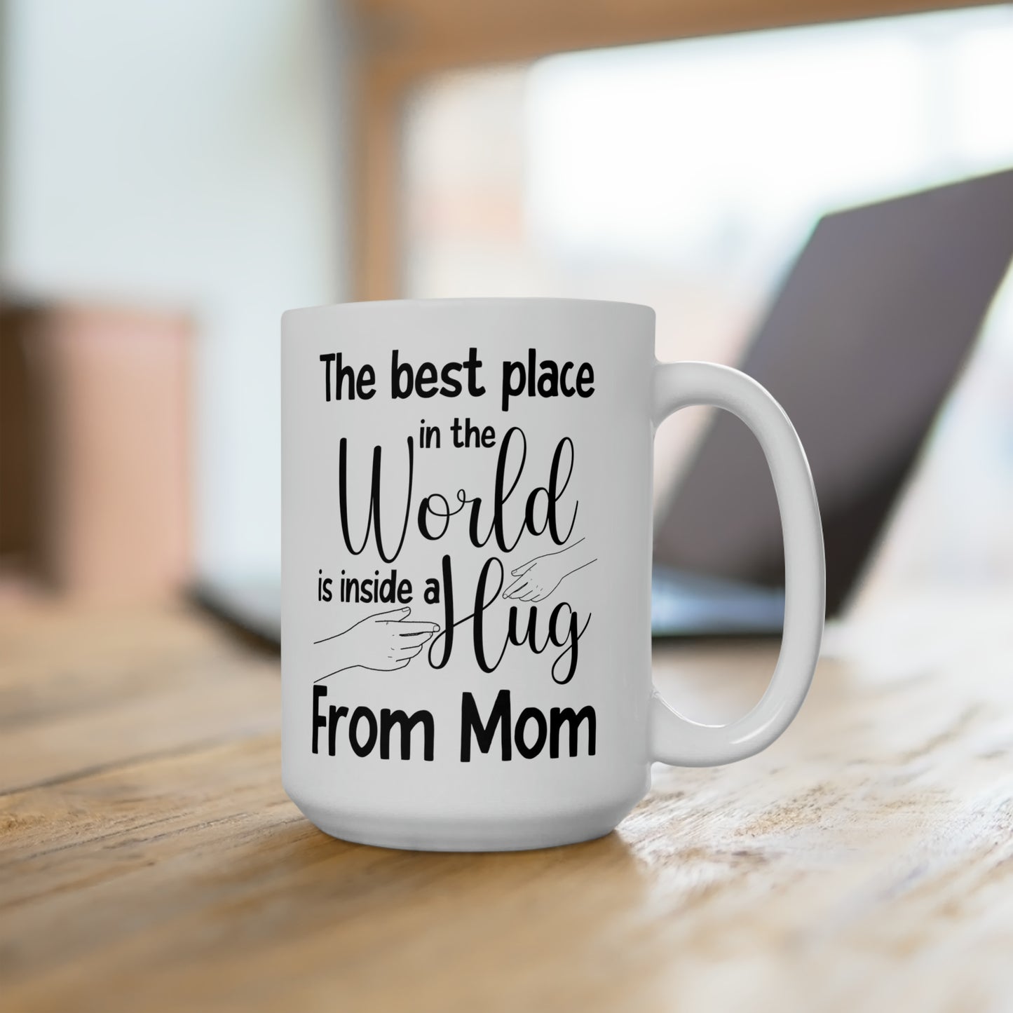 The Best Place in the World is Inside a Hug from Mom β Heartwarming Mug for Mom