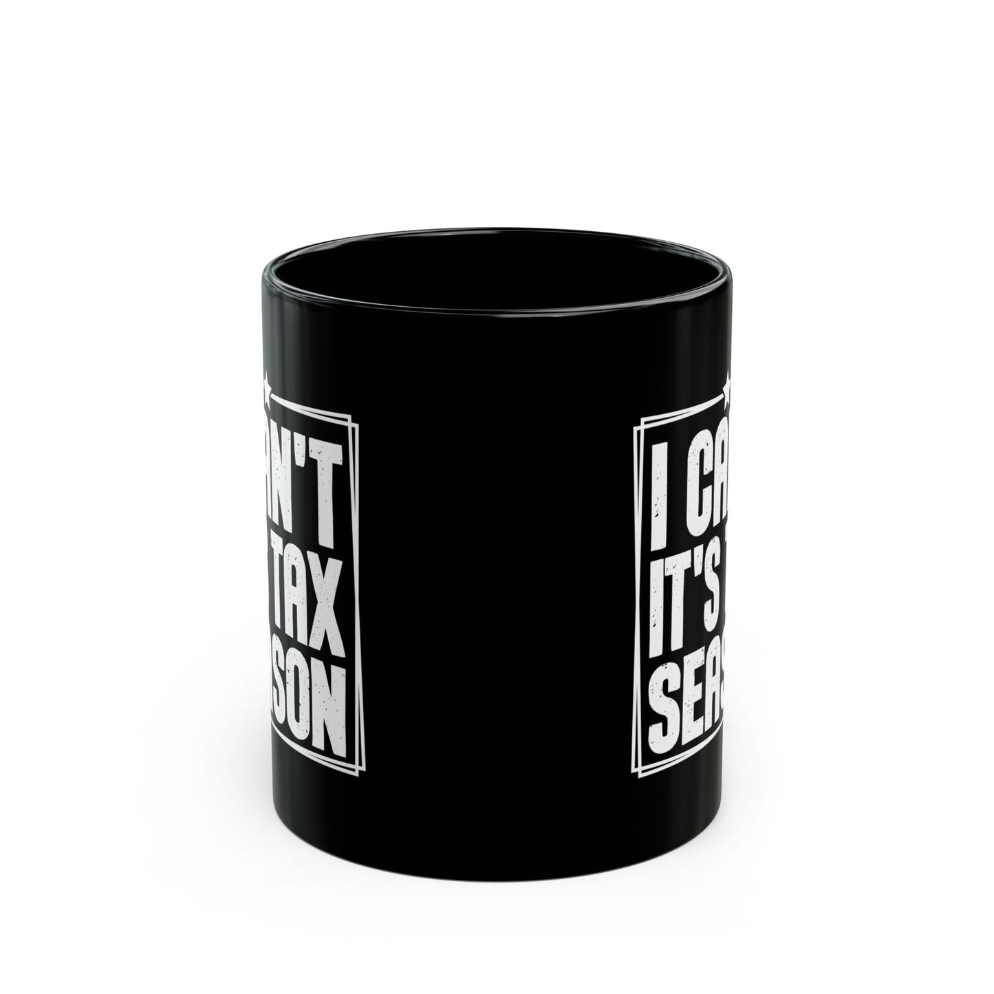 I Can’t It’s Tax Season Black Mug – Funny Gift for CPAs & Accountants