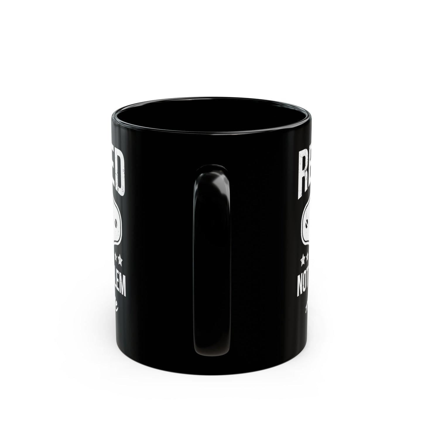 NOT MY PROBLEM Anymore 11oz & 15oz Black Mug.